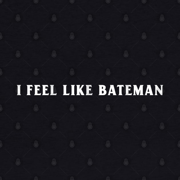 I feel like Bateman by YungBick